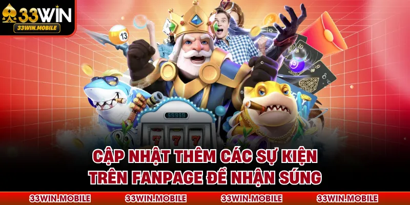 Cập nhật thêm các sự kiện trên Fanpage để nhận súng