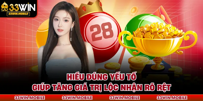 Hiểu đúng yếu tố giúp tăng giá trị lộc nhận rõ rệt
